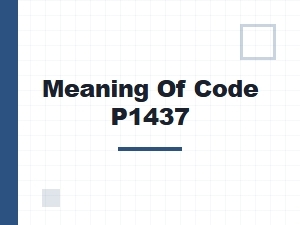 Meaning of Code P1437 and Its Causes