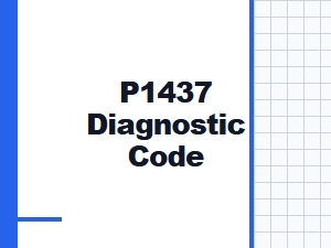 P1437 Error Causes and Solutions