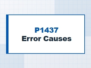 P1437 Error Causes and Solutions
