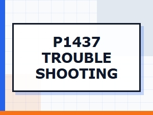 P1437 Solution Steps for Troubleshooting