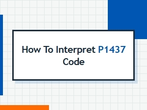 How to Interpret P1437 Code