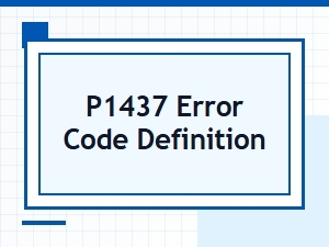 P1437 Error Code Definition and Technical Details