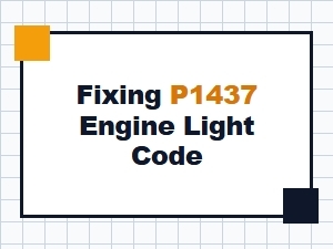 Fix P1437 Engine Light Code Easily