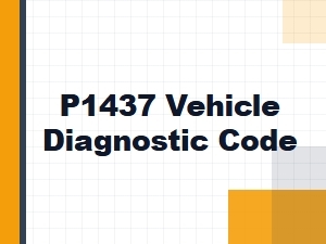 P1437 Vehicle Diagnostic Code Troubleshooting Guide